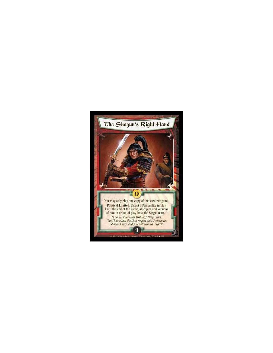 The Shogun's Right Hand FOIL  - You may only play one copy of this card per game. Political Limited: Target a Personality in pla