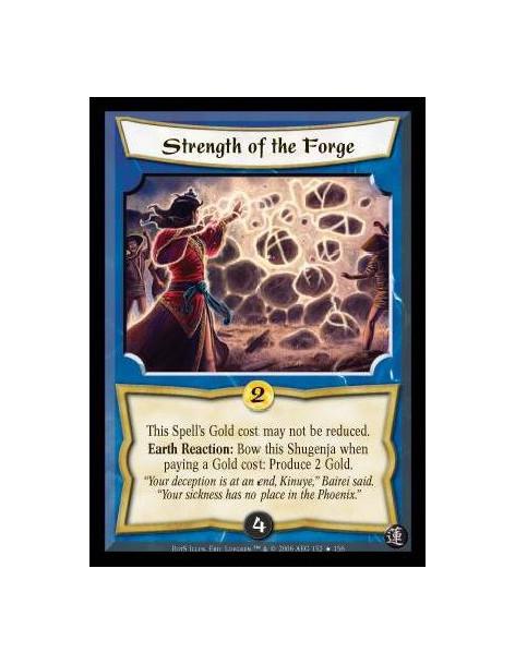 Strength of the Forge FOIL  - This Spell's Gold cost may not be reduced or waived. Earth Reaction: When paying a Gold cost, bow 