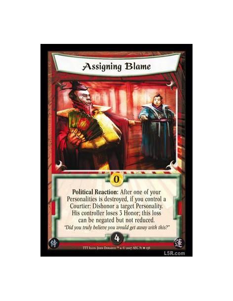 Assigning Blame  - Political Reaction: After one of your Personalities is destroyed, if you control a Courtier: Dishonor a targe