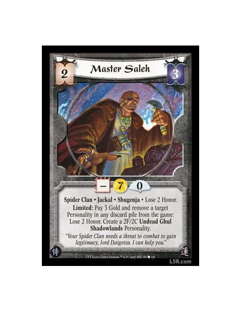 Master Saleh  - Spider Clan · Jackal · Shugenja · Lose 2 Honor. Limited: Pay 3 Gold and remove a target Personality in any disca