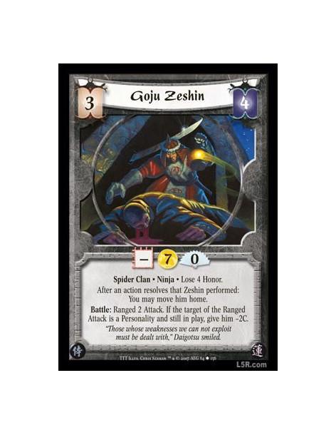 Goju Zeshin  - Spider Clan · Ninja · Lose 4 Honor. After an action resolves that Zeshin performed: You may move him home. Battle