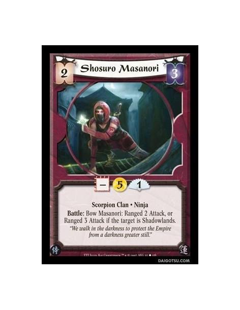 Shosuro Masanori  - Scorpion Clan · Ninja. Battle: Bow Masanori: Ranged 2 Attack, or Ranged 3 Attack if the target is Shadowland