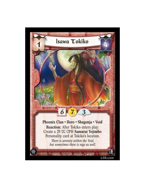 Isawa Tokiko  - Phoenix Clan · Hero · Shugenja · Void. Reaction: After Tokiko enters play: Create a 2F/2C/2PH Samurai Yojimbo Pe