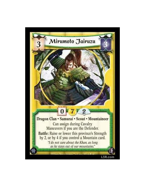 Mirumoto Jairuzu  - Dragon Clan · Samurai · Scout · Mountaineer. Can assign during Cavalry Maneuvers if you are the Defender. Ba
