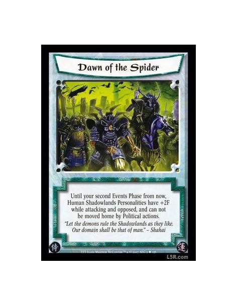 Dawn of the Spider  - Until your second Events Phase from now, Human Shadowlands Personalities have +2F while attacking and oppo