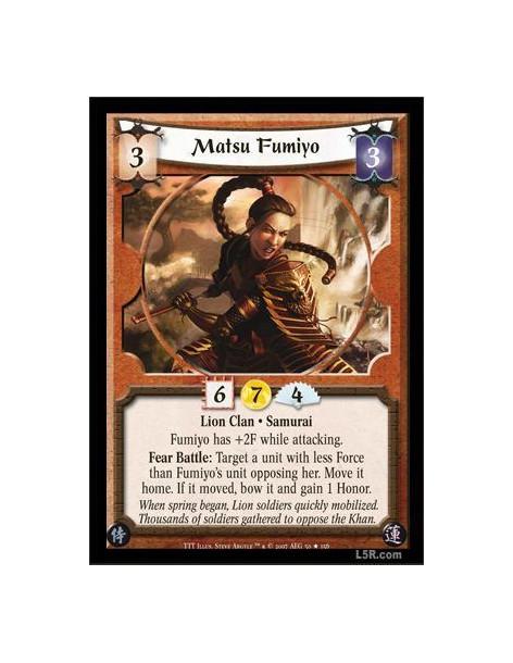 Matsu Fumiyo FOIL (Spanish Language)  - Lion Clan · Samurai. Fumiyo has +2F while attacking. Fear Battle: Target a unit with les