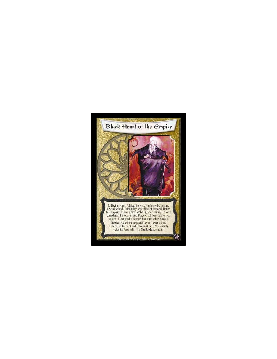 Black Heart of the Empire FOIL  - Lobbying is not Political for you. You lobby by bowing a Shadowlands Personality regardless of