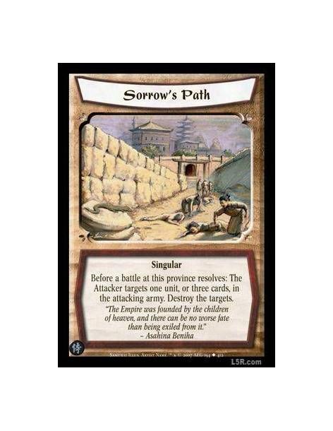 Sorrow's Path FOIL  - Singular Before a battle at this province resolves: The Attacker targets one unit, or three cards, in the 