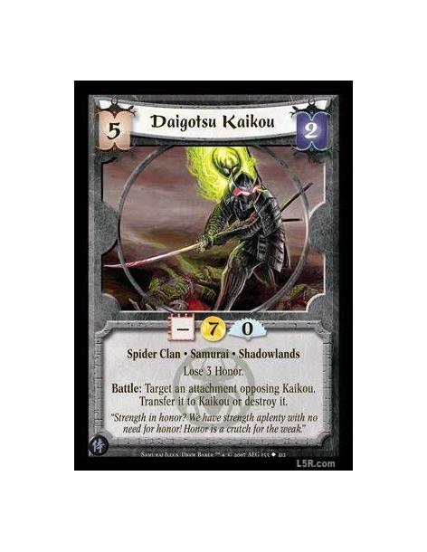 Daigotsu Kaikou FOIL  - Spider Clan · Samurai · Shadowlands. Lose 3 Honor. Battle: Target an attachment opposing Kaikou. Transfe