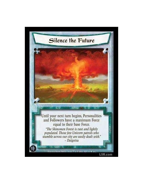 Silence the Future  - Until your next turn begins, Personalities and Followers have a maximun Force equal o their base Force.