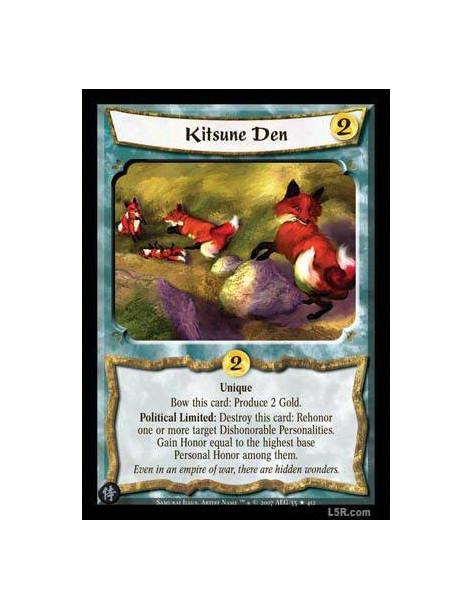 Kitsune Den  - Unique Bow this card: Produce 2 Gold. Political Limited: Destroy this card: Rehonor one or more target Personalit