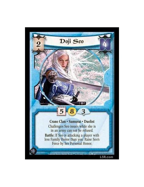 Doji Seo  - Crane Clan · Samurai · Duelist. Challenges Seo issues while in an army can not be refused. Battle: If Seo is attacki