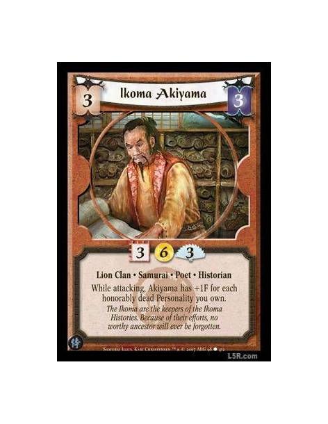 Ikoma Akiyama  - Lion Clan · Samurai · Historian · Poet. While attacking, Akiyama has +1F for each Honorably Dead personality yo