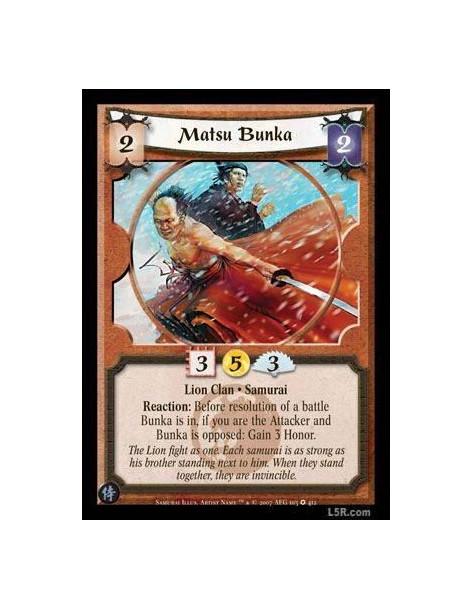 Matsu Bunka  - Lion Clan · Samurai. Reaction: Before resolution of a battle Bunka is in, if you are the Attacker and Bunka is op