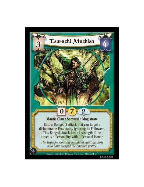 Tsuruchi Mochisa  - Mantis Clan · Samurai · Magistrate. Battle: Ranged 3 Attack that can target a dishonorable Personality ignor