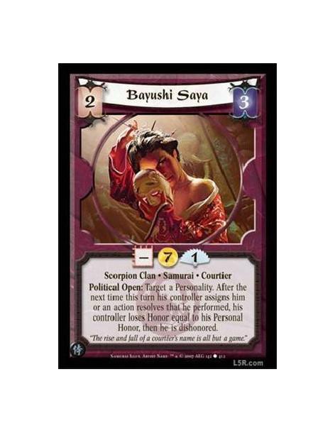 Bayushi Saya  - Scorpion Clan · Samurai · Courtier. Political Open: Target a Personality. After the next time this turn his cont