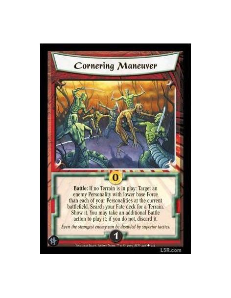 Cornering Maneuver  - Battle: If no Terrain is in play: Target an enemy Personality with lower base forcethan each of your Perso