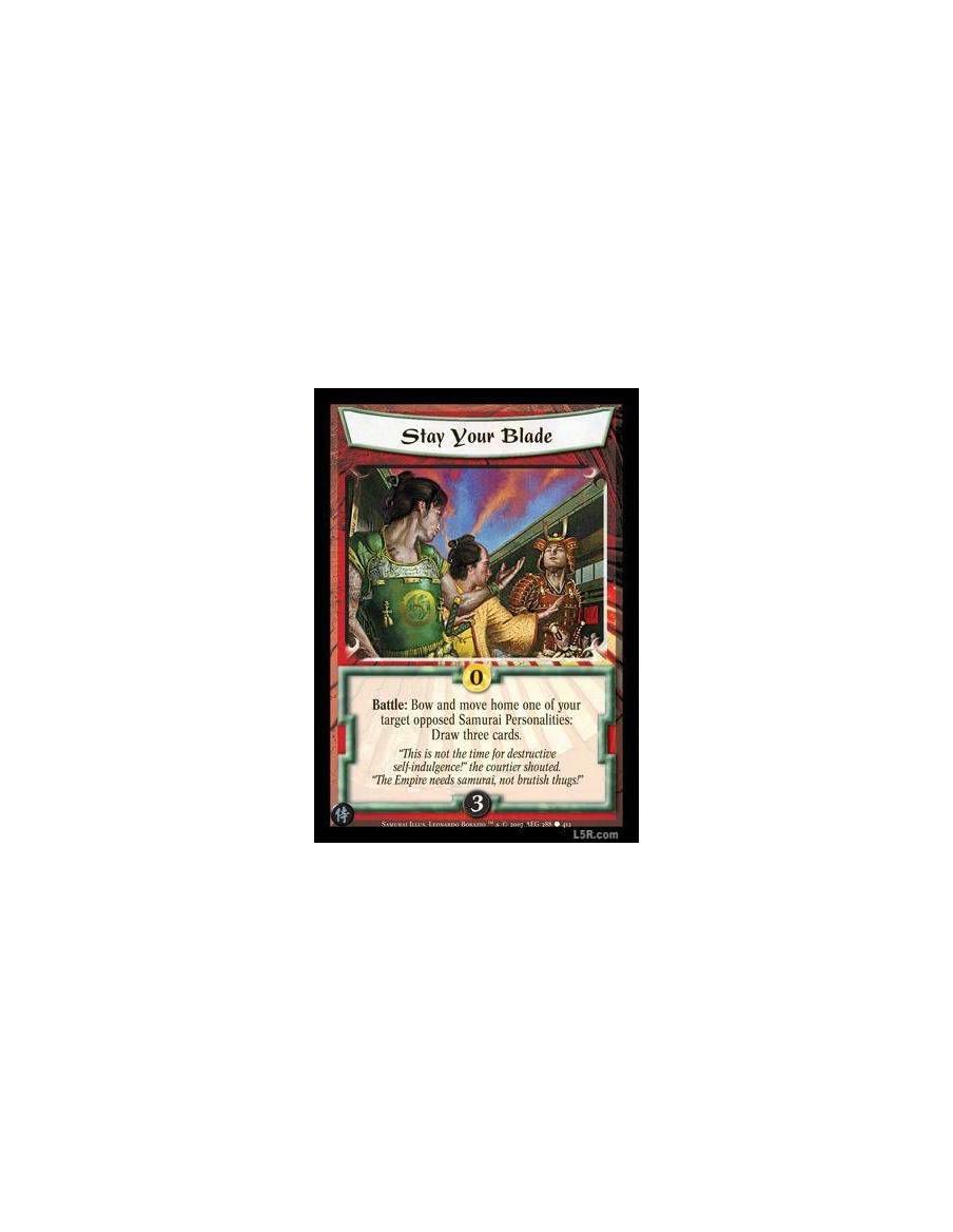 Stay your Blade  - Battle : Bow and move home one of your target opposed Samurai Personalities: Draw three cards.