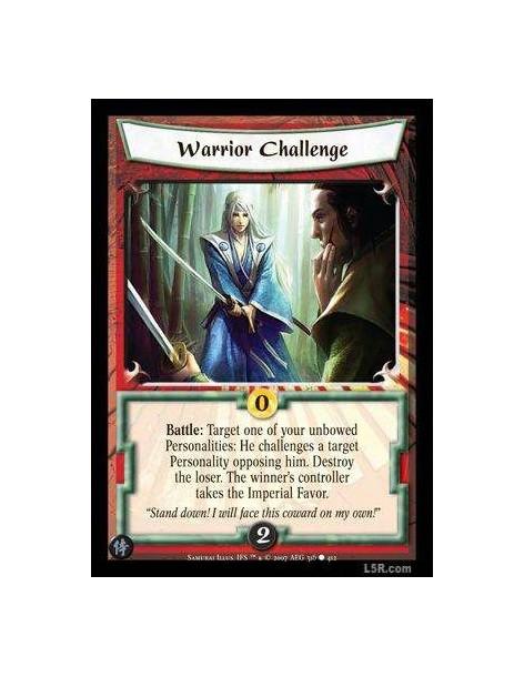 Warrior Challenge  - Battle : Target one of your unbowed Personalities: He challenges a target Personality opposing him. Destroy