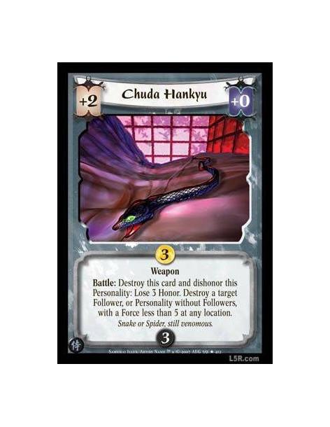Chuda Hankyu  - Weapon. Battle: Destroy this card and dishonor this Personality: Lose 3 Honor. Destroy a target Follower, or Per