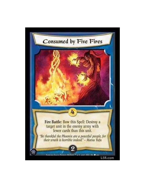 Consumed by Five Fires  - Fire Battle : Bow this Spell: Destroy a target unit in the enemy army with fewer cards than this unit.