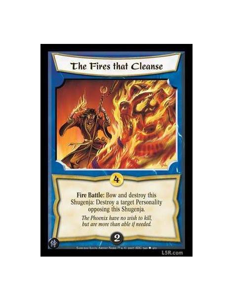 The Fires that Cleanse  - Fire Battle : Bow and destroy this Shugenja: Destroy a target Personailty opposing this Shugenja.