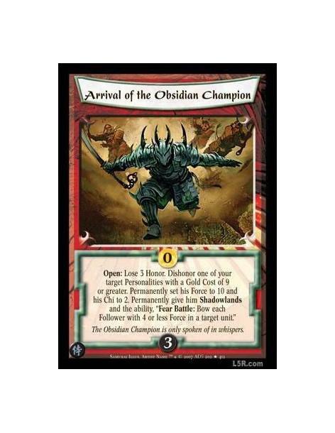 Arrival of the Obsidian Champion FOIL  - Open : Lose 3 Honor. Dishonor one of your target Personalities with a Gold Cost of 9 or