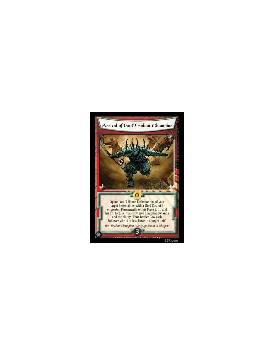 Arrival of the Obsidian Champion FOIL  - Open : Lose 3 Honor. Dishonor one of your target Personalities with a Gold Cost of 9 or