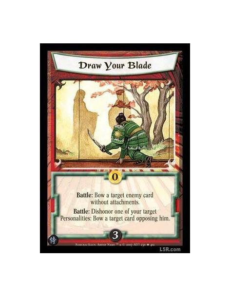 Draw Your Blade FOIL  - Battle : Bow a target enemy card without attachments.Battle : Dishonor one of your target Personalities: