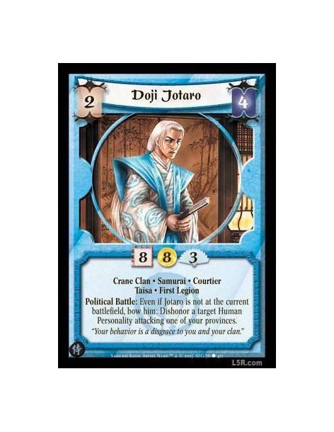 Doji Jotaro FOIL  - Crane Clan · Samurai · Courtier · Taisa · First Legion. Political Battle: Even if Jotaro is not at the curre