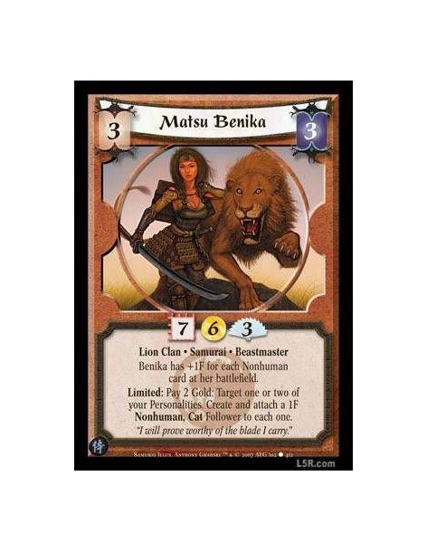 Matsu Benika FOIL  - Lion Clan · Samurai · Beastmaster. Matsu Benika has +1F for each Nonhuman card at her battlefield. Limited: