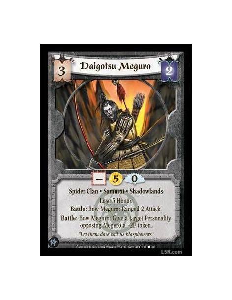 Daigotsu Meguro FOIL  - Spider Clan · Samurai · Shadowlands. Lose 5 Honor. Battle: Bow Meguro: Ranged 2 Attack. Battle: Bow Megu