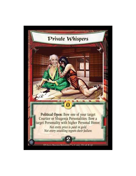 Private Whispers  - Political Open: Bow one of your target Courtier or Shugenja Personalities: Bow a target Personality with hig