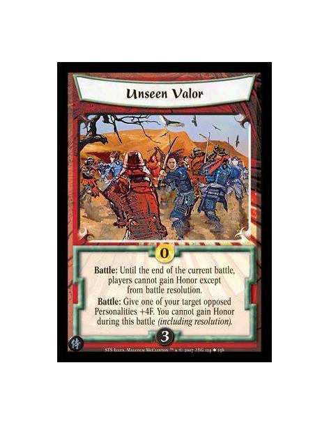 Unseen Valor  - Battle: Until the end of the current battle, players cannot gain Honor except from battle resolution. Battle: Gi