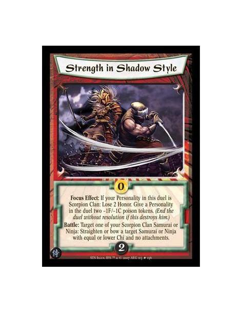 Strength in Shadow Style FOIL  - Focus Effect: If your Personality in this duel is Scorpion Clan: Lose 2 Honor. Give a Personali