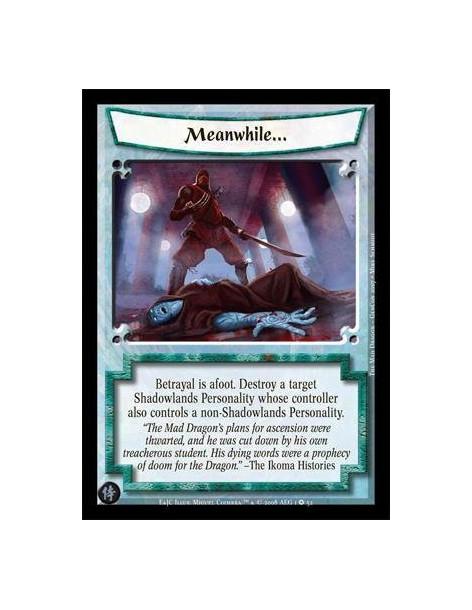 Meanwhile...  - Betrayal is afoot. Destroy a target Shadowlands Personality whose controller also controls a non-Shadowlands Per