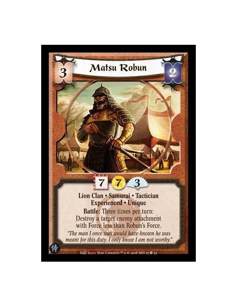 Matsu Robun Exp  - Lion Clan • Samurai • Tactician Experienced • Unique Battle: Three times per turn: Destroy a target attachmen