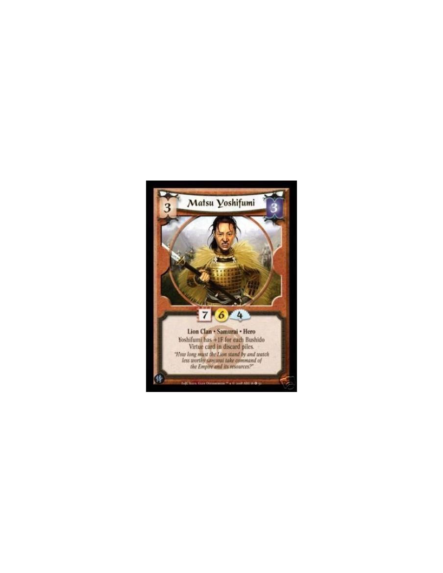 Matsu Yoshifumi  - Lion Clan • Samurai • Hero Yoshifumi has +1F for each Bushido Virtue card in discard piles.