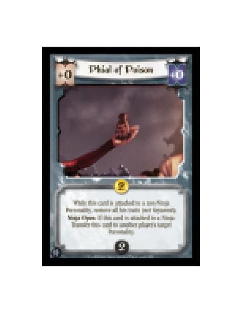 Phial of Poison  - While this card is attached to a non-Ninja Personality, remove all his traits (not keywords).  Ninja Open: If