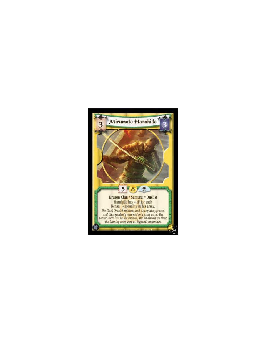 Mirumoto Haruhide  - Dragon Clan • Samurai • Duelist  Haruhide has +1F for each Kensai Personality in his army.